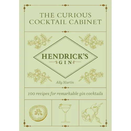 The Curious Cocktail Cabinet: 100 Recipes for Remarkable Gin Cocktails