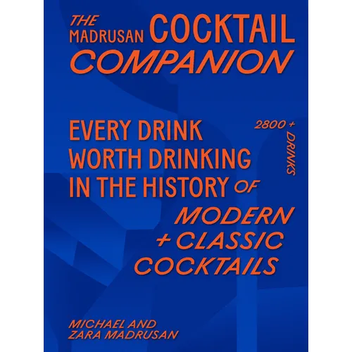 The Madrusan Cocktail Companion: 2800+ Cocktails with Contributions from 100 of the World's Best Bartenders - Hardcover