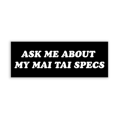 Ask Me About My Mai Tai Bumper Sticker