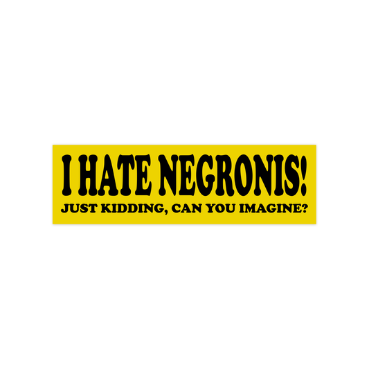 I Hate Negronis (Just Kidding) Sticker