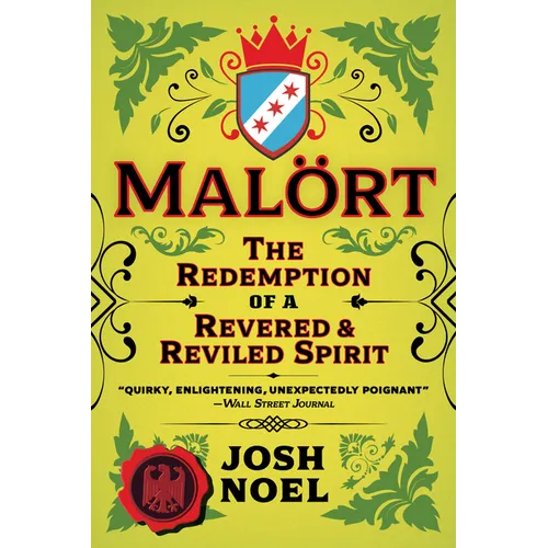Malort: The Redemption of a Revered and Reviled Spirit