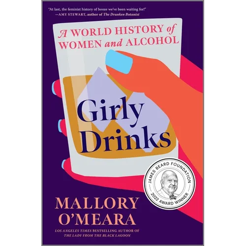 Girly Drinks: A World History of Women and Alcohol