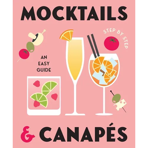 Mocktails & Canapes Step by Step: An Easy Guide