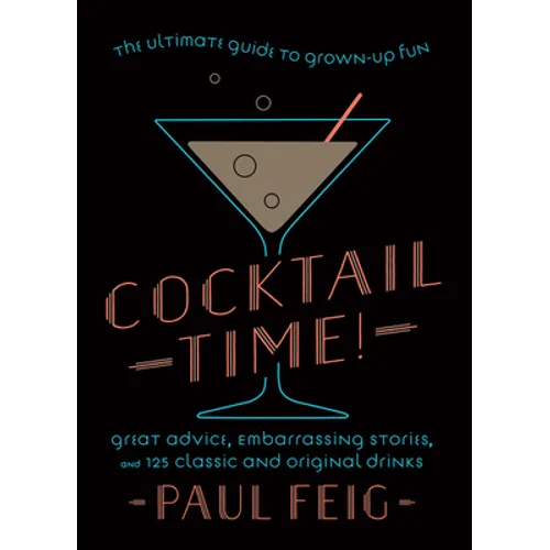 Cocktail Time!: The Ultimate Guide to Grown-Up Fun