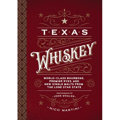 Texas Whiskey: A Rich History of Distilling Whiskey in the Lone Star State
