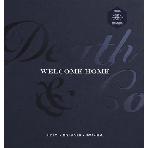 Death & Co Welcome Home: [A Cocktail Recipe Book]