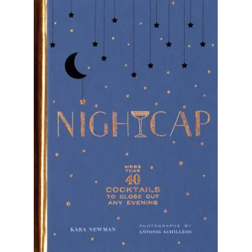 Nightcap: More Than 40 Cocktails to Close Out Any Evening