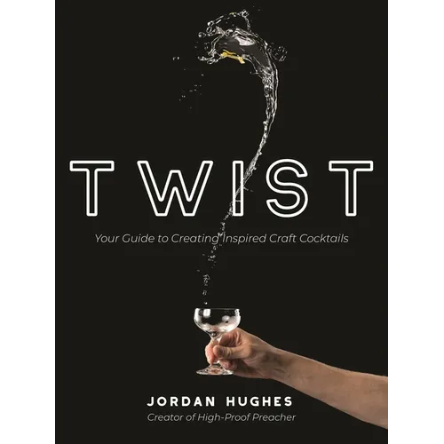 Twist: Your Guide to Creating Inspired Craft Cocktails