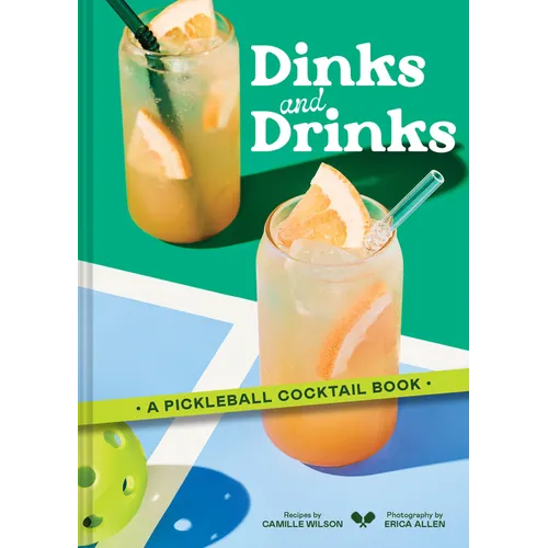 Dinks and Drinks: A Pickleball Cocktail Book