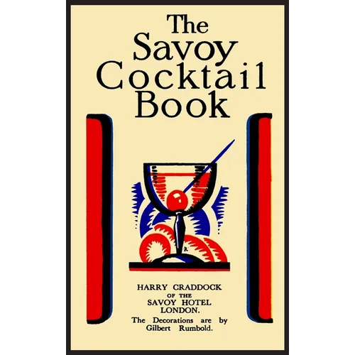 The Savoy Cocktail Book: Facsimile of the 1930 Edition Printed in Full Color