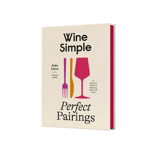 Wine Simple: Perfect Pairings: An Ingenious Guide to Enjoying Wine with Food