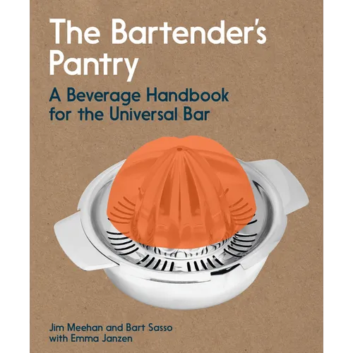 The Bartender's Pantry: A Beverage Handbook for the Universal Bar