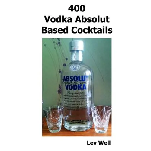 400 Vodka Absolut Based Cocktails
