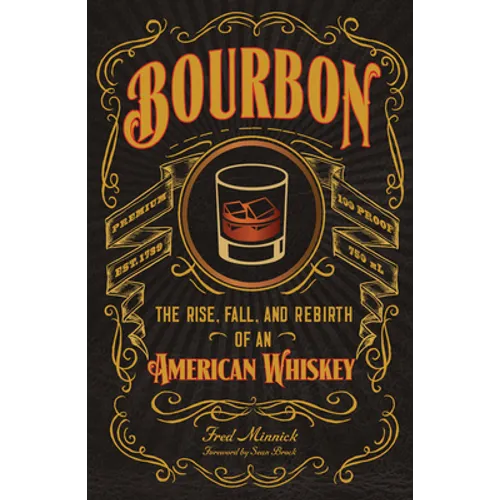 Bourbon: The Rise, Fall, and Rebirth of an American Whiskey